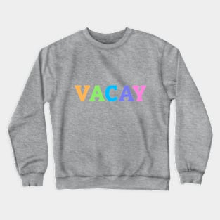 Vacay, Vacation, Vacay Friend Vacation, Spring Brake, Summer Vacation, Beach, Trip Matching Crewneck Sweatshirt